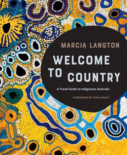 Cover of the book Marcia Langton: Welcome to Country by Marcia Langton, Hardie Grant Travel