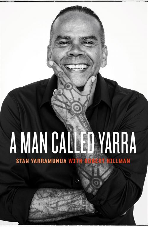 Cover of the book A Man Called Yarra by Stan Yarramunua, Schwartz Books Pty. Ltd.