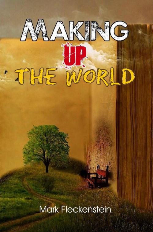 Cover of the book Making Up The World by Mark Fleckenstein, Editions Dedicaces