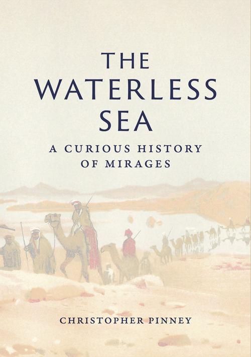Cover of the book The Waterless Sea by Christopher Pinney, Reaktion Books