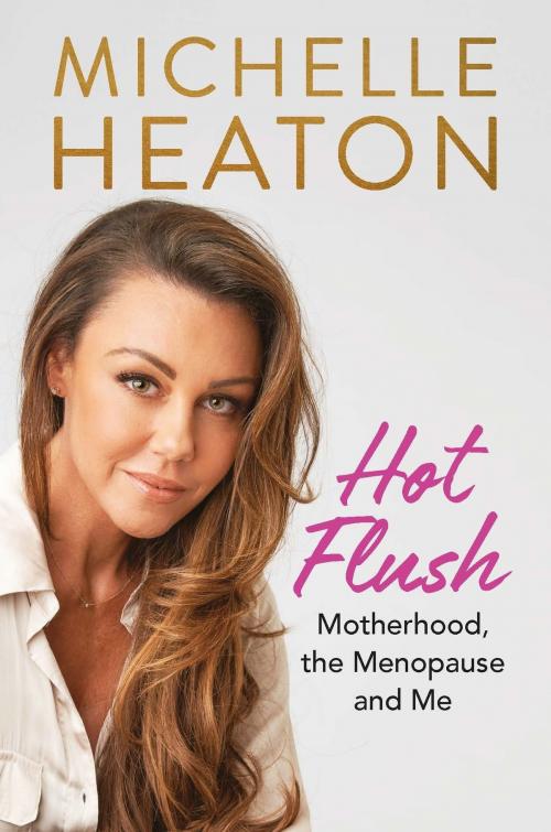 Cover of the book Hot Flush by Michelle Heaton, Michael O'Mara