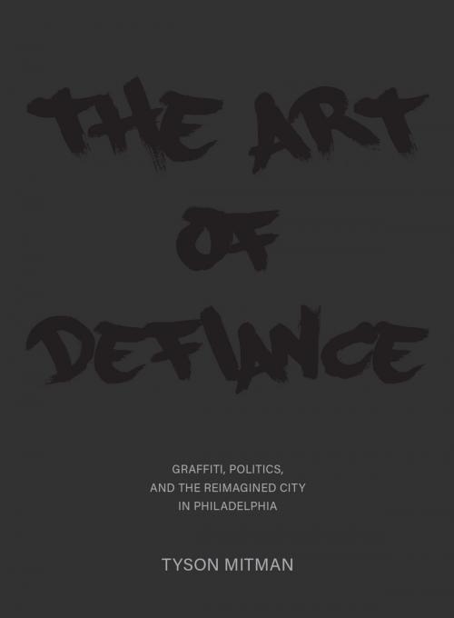 Cover of the book The Art of Defiance by Tyson Mitman, Intellect Books Ltd