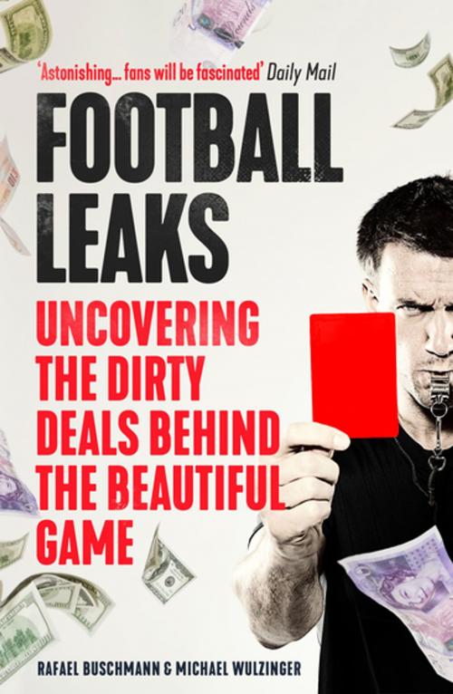 Cover of the book Football Leaks by Rafael Buschmann, Michael Wulzinger, Guardian Faber Publishing
