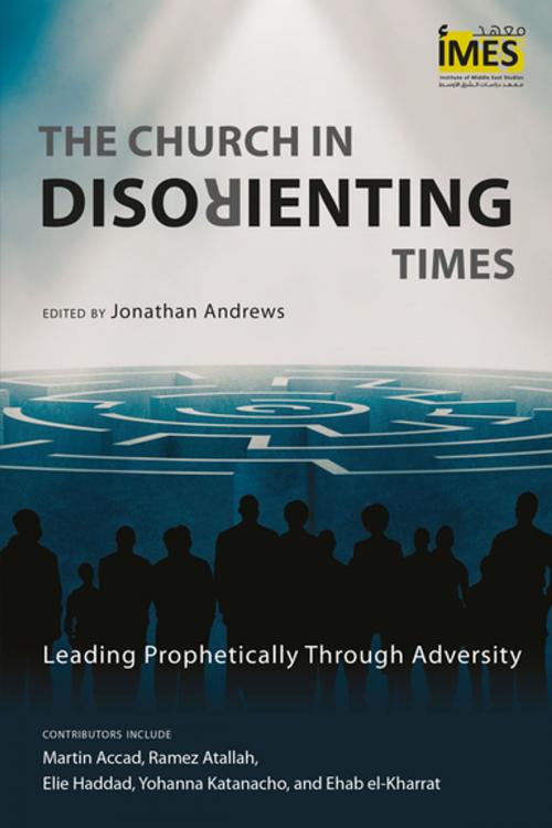 Cover of the book The Church in Disorienting Times by , Langham Creative Projects