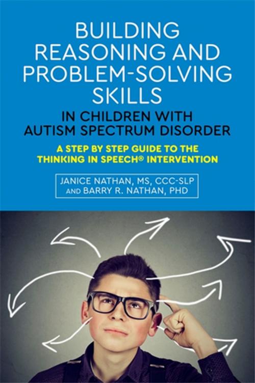 Cover of the book Building Reasoning and Problem-Solving Skills in Children with Autism Spectrum Disorder by Janice Nathan, Jessica Kingsley Publishers