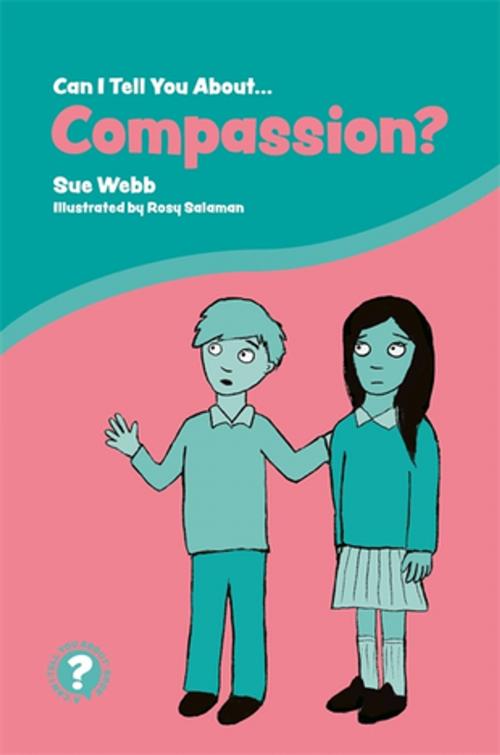 Cover of the book Can I Tell You About Compassion? by Sue Webb, Jessica Kingsley Publishers