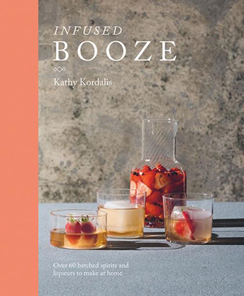 Cover of the book Infused Booze by Kathy Kordalis, Hardie Grant (UK)
