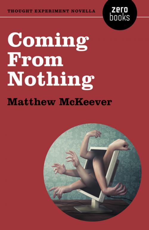 Cover of the book Coming From Nothing by Matthew McKeever, John Hunt Publishing