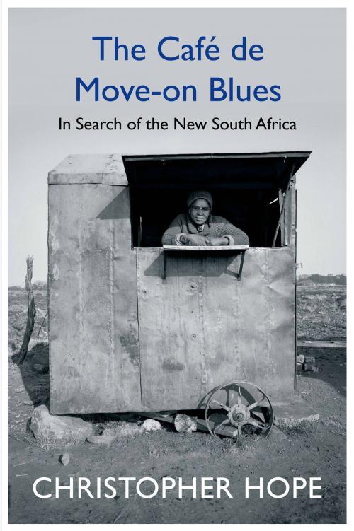 Cover of the book The Cafe de Move-on Blues by Christopher Hope, Atlantic Books