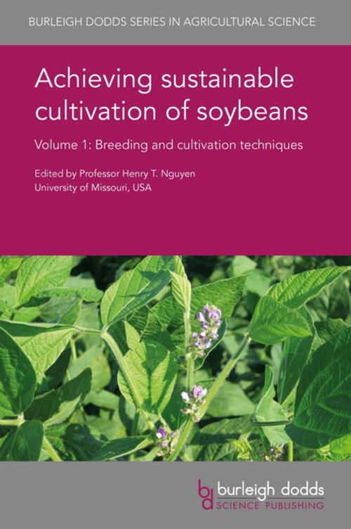 Cover of the book Achieving sustainable cultivation of soybeans Volume 1 by M.B. Zhang, X. T. Chu, H. N. Su, A. H. Hastwell, P. M. Gresshoff, Dr B. J. Ferguson, Prof. Randall Nelson, E. E. Large, E. Beche, D. Mutoni, Dr A. Scaboo, Xiaobo Wang, Prof. Li-Juan Qiu, Dr Tri Vuong, Dr David R. Walker, Dr Wensheng Hou, Dr Heng Ye, Dr Babu Valliyodan, Dr Li Song, Dr J. Grover Shannon, Dr Pengyin Chen, Prof. Henry T. Nguyen, Dr Ailin Liu, Dr Wai-Lun Cheung, Dr Wai-Shing Yung, Dr Carol Lee, Dr Fuk-Ling Wong, Dr Kit-Wah Siu, Prof. Hon-Ming Lam, Dr Chengjun Wu, Dr L. Mozzoni, Dr W. Hummer, Dr G. Kaur, Dr J. Orlowski, Dr T. Carter, Dr B. Buckley, Dr Haishun Yang, Prof. Dan Reynolds, Dr Rodrigo Werle, Prof. Charles Wortmann, Dr Phinehas Tukamuhabwa, Dr Nathan Mueller, Dr Byron Zamasiya, Dr Kefasi Nyikahadzoi, Roger W. Elmore, Burleigh Dodds Science Publishing