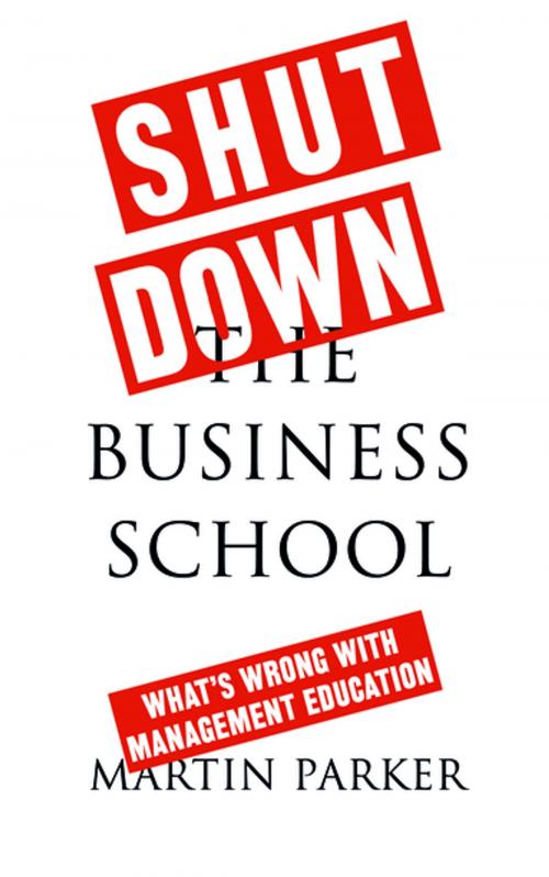 Cover of the book Shut Down the Business School by Martin Parker, Pluto Press
