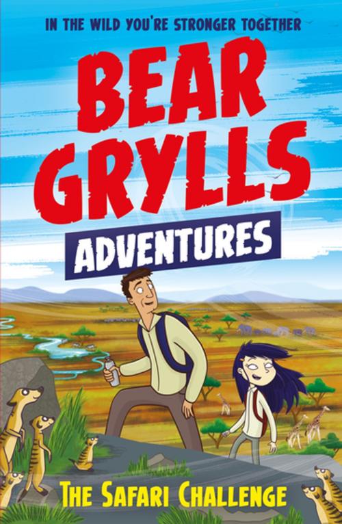 Cover of the book A Bear Grylls Adventure 8: The Safari Challenge by Bear Grylls, Bonnier Publishing Fiction