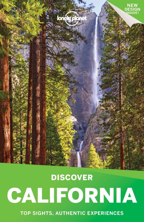 Cover of the book Lonely Planet Discover California by Lonely Planet, Nate Cavalieri, Brett Atkinson, Andrew Bender, Sara Benson, Alison Bing, Cristian Bonetto, Michael Grosberg, Josephine Quintero, Helena Smith, Lonely Planet Global Limited