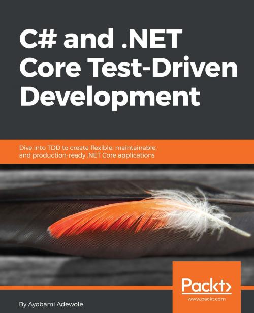 Cover of the book C# and .NET Core Test-Driven Development by Ayobami Adewole, Packt Publishing