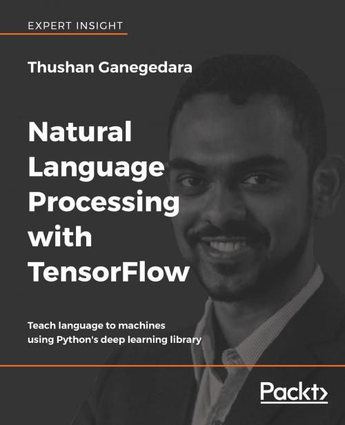 Cover of the book Natural Language Processing with TensorFlow by Thushan Ganegedara, Packt Publishing