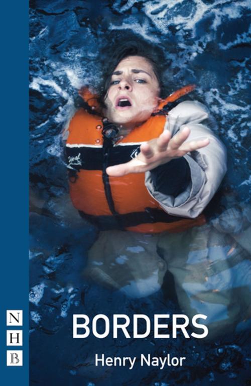 Cover of the book Borders (NHB Modern Plays) by Henry Naylor, Nick Hern Books