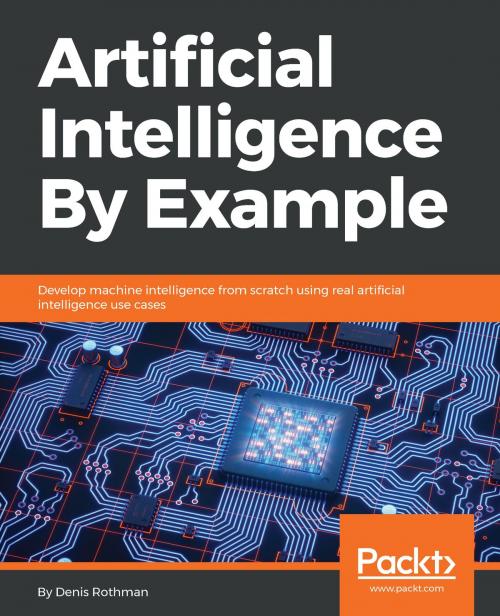 Cover of the book Artificial Intelligence By Example by Denis Rothman, Packt Publishing