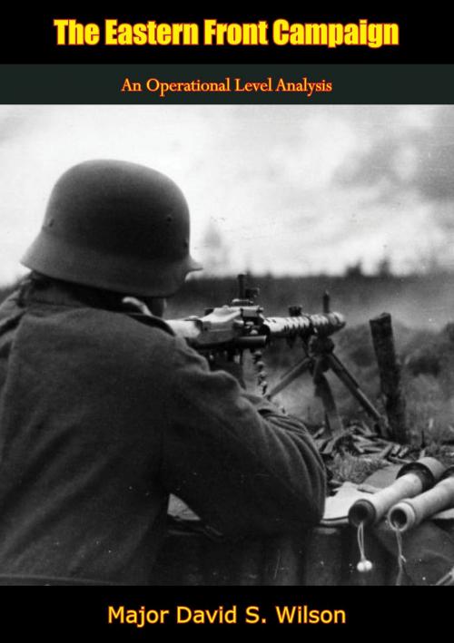 Cover of the book The Eastern Front Campaign by Major David S. Wilson, Eschenburg Press