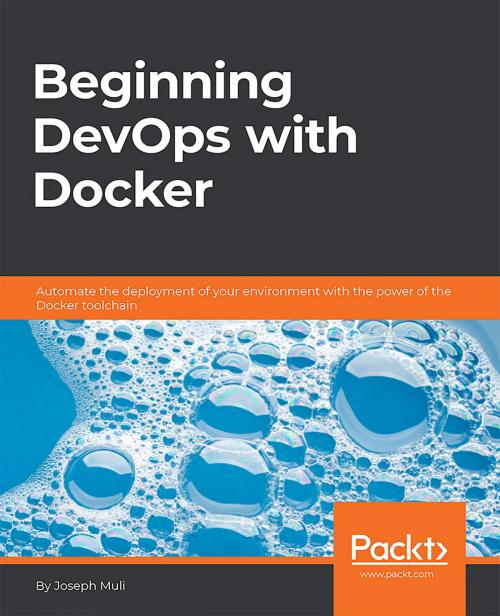 Cover of the book Beginning DevOps with Docker by Joseph Muli, Packt Publishing