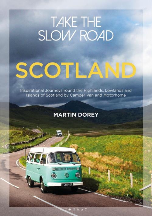 Cover of the book Take the Slow Road: Scotland by Mr Martin Dorey, Bloomsbury Publishing
