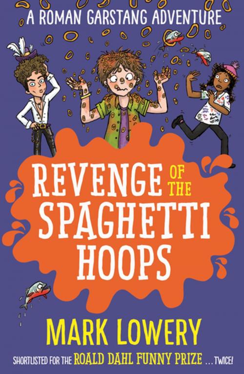Cover of the book Revenge of the Spaghetti Hoops by Mark Lowery, Bonnier Publishing Fiction