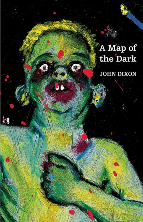Cover of the book A Map of the Dark by John Dixon, Verse Chorus Press
