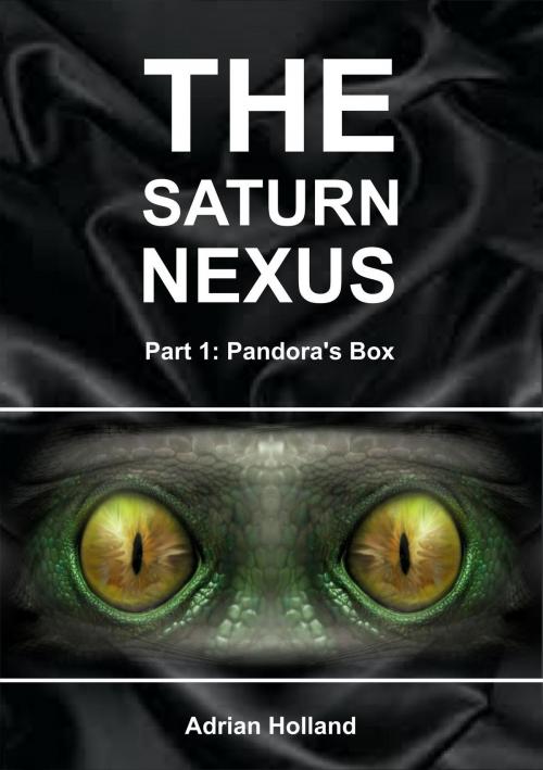 Cover of the book The Saturn Nexus: Part 1 - Pandora's Box by Adrian Holland, Adrian Holland