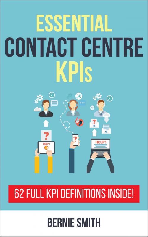 Cover of the book Essential Contact Centre KPIs by Bernie Smith, Bernie Smith