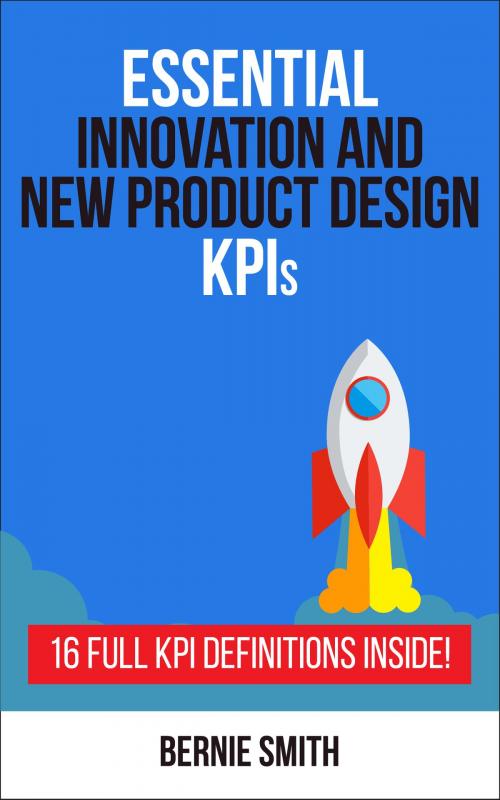 Cover of the book Essential Innovation and New Product Development KPIs by Bernie Smith, Bernie Smith