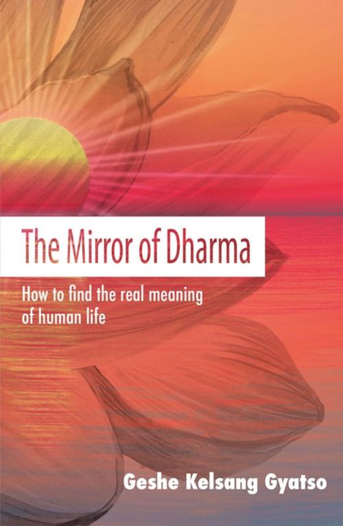 Cover of the book The Mirror of Dharma by Venerable Geshe Kelsang Rinpoche Gyatso, Tharpa Publications