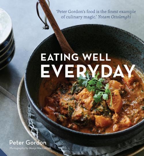 Cover of the book Eating Well Everyday by Peter Gordon, Jacqui Small