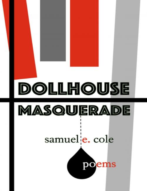 Cover of the book Dollhouse Masquerade by Samuel E. Cole, Truth Serum Press