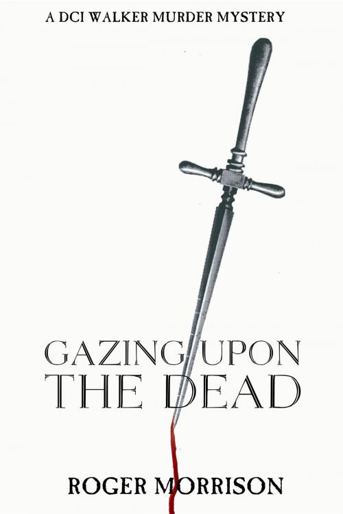 Cover of the book Gazing Upon The Dead by Roger Morrison, Ocean Reeve Publishing