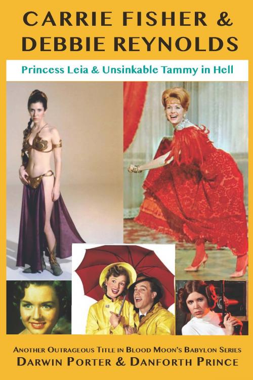 Cover of the book Carrie Fisher & Debbie Reynolds by Darwin Porter, Danforth Prince, Blood Moon Productions