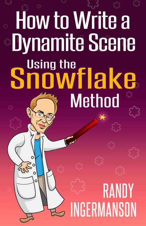 Cover of the book How to Write a Dynamite Scene Using the Snowflake Method by Randy Ingermanson, Ingermanson Communications, Inc.