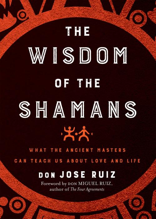 Cover of the book Wisdom of the Shamans by don Jose Ruiz, Hierophant Publishing
