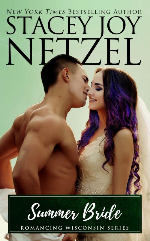 Cover of the book Summer Bride (Romancing Wisconsin - 14) by Stacey Joy Netzel, Stacey Joy Netzel