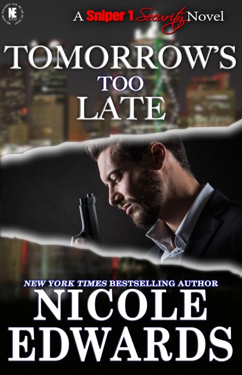 Cover of the book Tomorrow's Too Late by Nicole Edwards, Nicole Edwards Limited