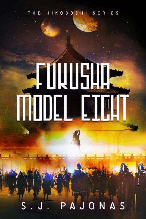 Cover of the book Fukusha Model Eight by S. J. Pajonas, Onigiri Press