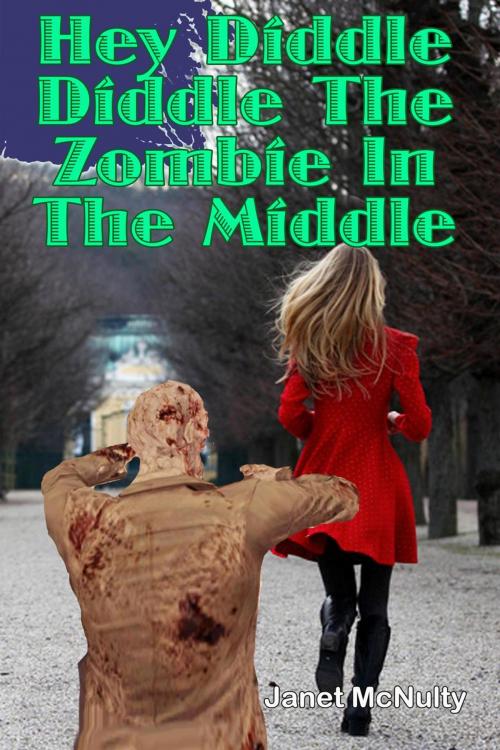 Cover of the book Hey Diddle Diddle The Zombie In The Middle by Janet McNulty, Janet McNulty