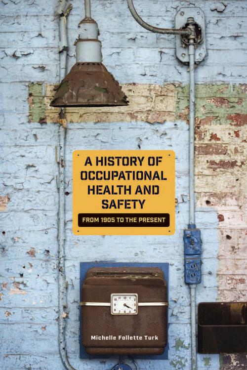 Cover of the book A History of Occupational Health and Safety by Michelle Follette Turk, University of Nevada Press