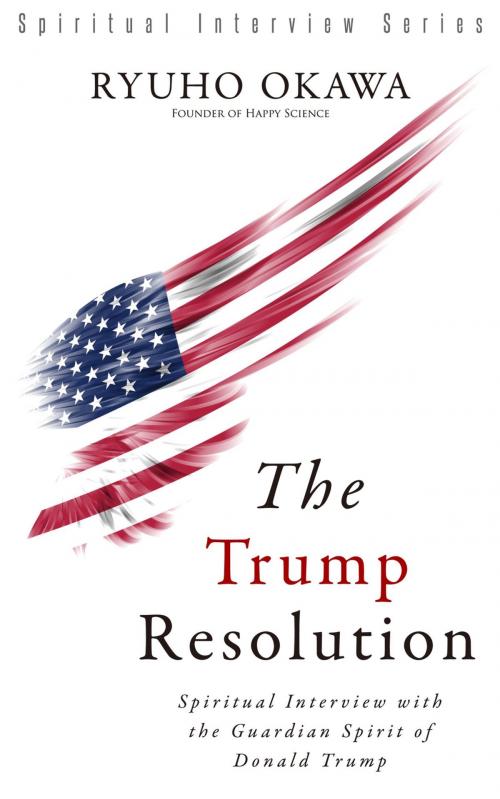 Cover of the book The Trump Resolution by Ryuho Okawa, IRH Press