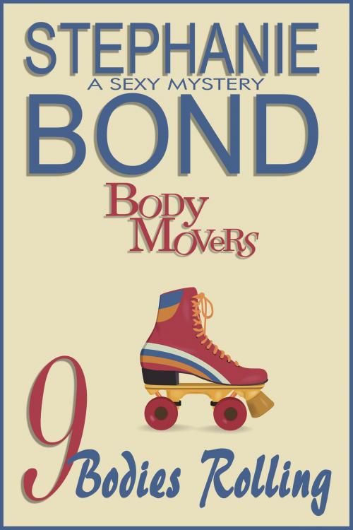 Cover of the book 9 Bodies Rolling by Stephanie Bond, Stephanie Bond, Inc.