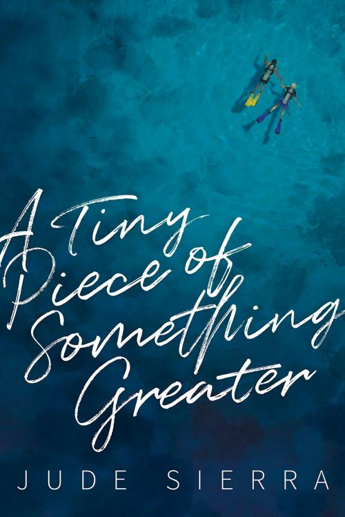 Cover of the book A Tiny Piece of Something Greater by Jude Sierra, Interlude Press