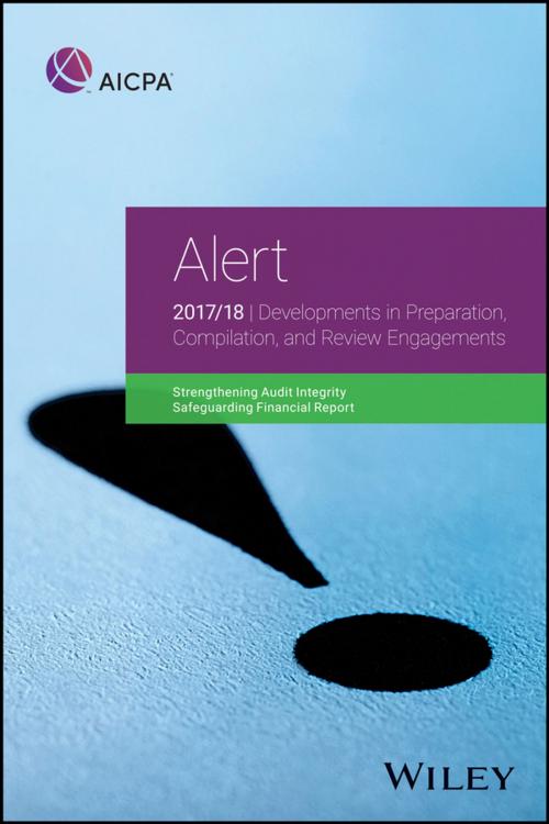 Cover of the book Alert: Developments in Preparation, Compilation, and Review Engagements, 2017/18 by AICPA, Wiley