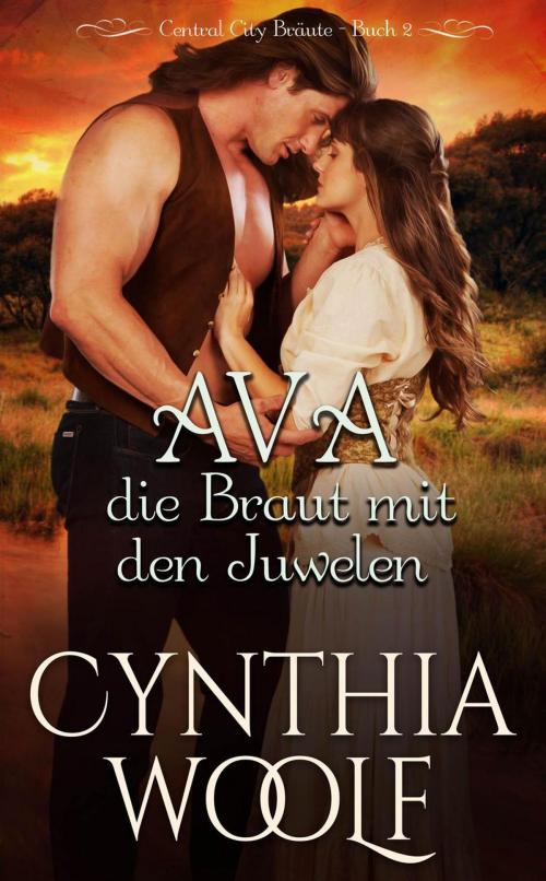Cover of the book Ava, die Braut mit den Juwelen by Cynthia Woolf, Firehouse Publishing