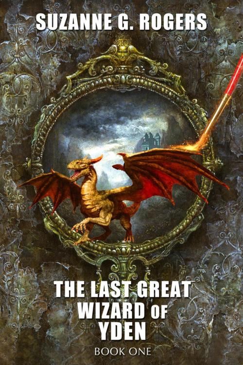 Cover of the book The Last Great Wizard of Yden by Suzanne G. Rogers, Idunn Court Publishing