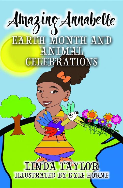 Cover of the book Amazing Annabelle-Earth Month and Animal Celebrations by Linda Taylor, Touch Point Productions & Publishing