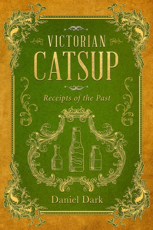 Cover of the book Victorian Catsup by Daniel Dark, Seventh Star Press
