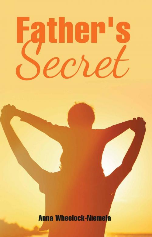 Cover of the book Father's Secret by Anna Wheelock-Niemela, Stonewall Press